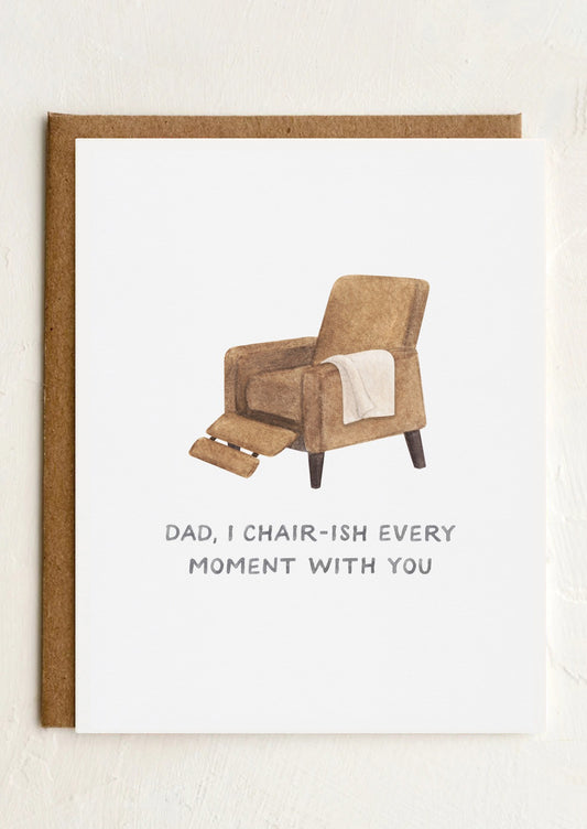A card with image of recliner chair, text reads "Dad, I chair-ish every moment with you".
