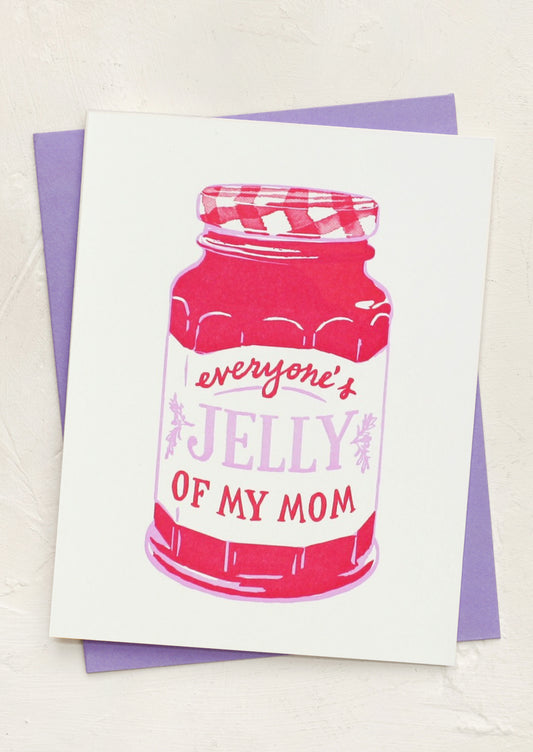 A card with illustration of jar of jelly, text reads "Everyone's Jelly Of My Mom".