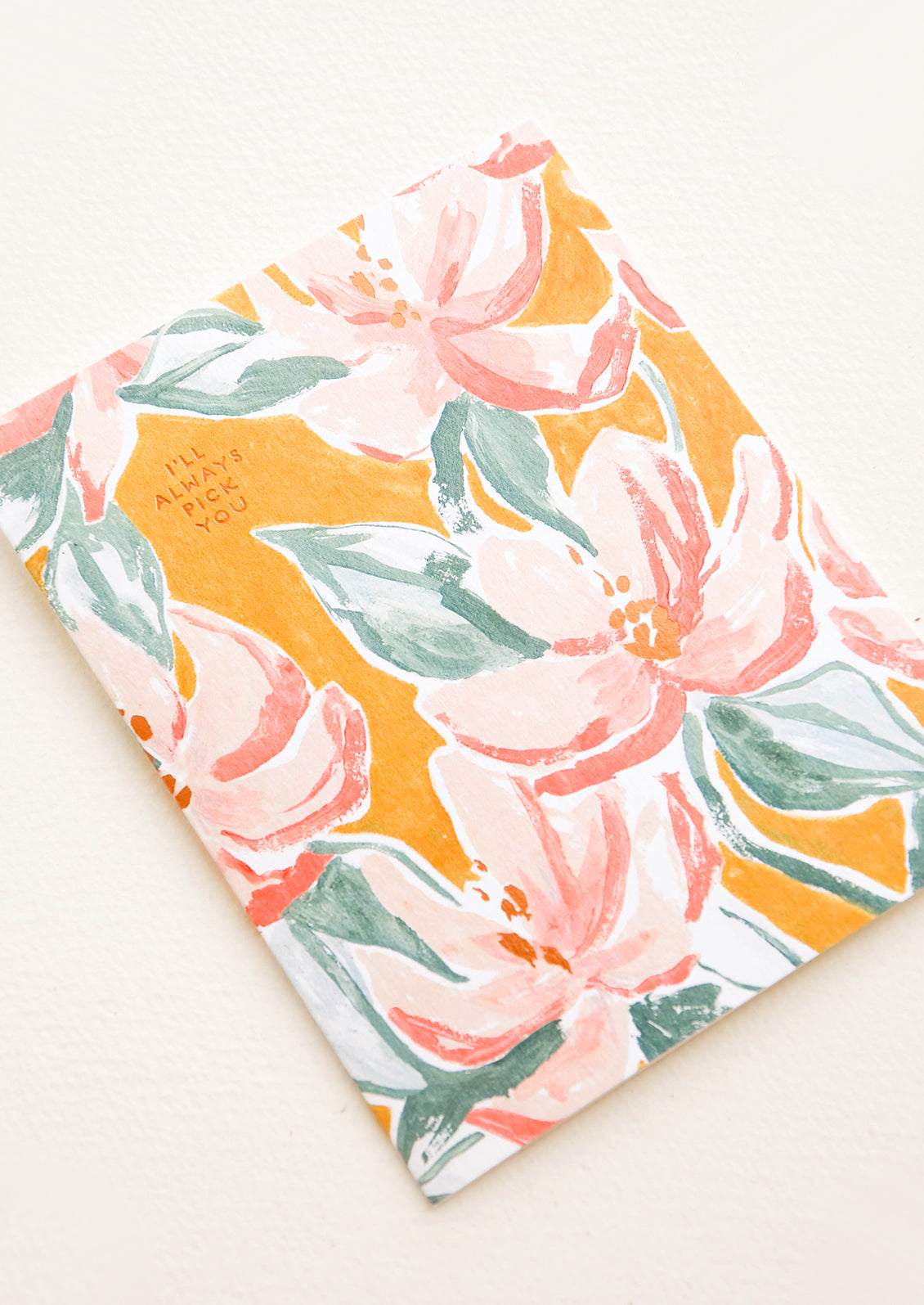 Greeting card with painterly floral pattern and copper text "I'll Always Pick You"